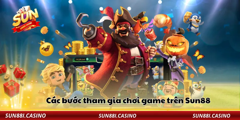 Các bước tham gia chơi game trên Sun88