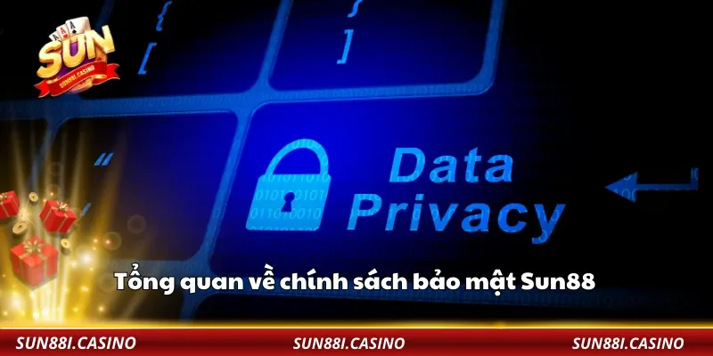Tổng quan về chính sách bảo mật Sun88